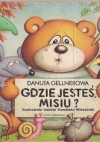 Gdzie jesteś misiu? - Danuta Gellnerowa