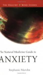 The Natural Medicine Guide to Anxiety (Healthy Mind Guides) - Stephanie Marohn