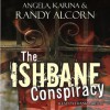 The Ishbane Conspiracy - Randy Alcorn, Angela Alcorn, Karina Alcorn, Frank Muller