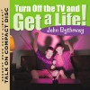 Turn Off the TV and Get a Life! - John Bytheway