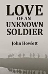 Love of an Unknown Soldier - John Howlett