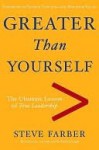 Greater Than Yourself: The Ultimate Lesson of True Leadership - Steve Farber, Matthew Kelly, Patrick Lencioni