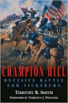 Champion Hill: Decisive Battle for Vicksburg - Timothy B. Smith, Terrence J. Winschel