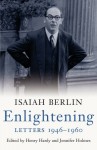 Enlightening: Letters, 1946-1960 - Isaiah Berlin, Henry Hardy, Jennifer Holmes