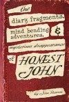 The Diary Fragments, Mind Bending Adventures and Mysterious Disappearance of Hon: Honest John - John Pearson