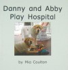 Danny and Abby Play Hospital - Mia Coulton