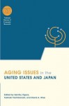 Aging Issues in the United States and Japan (National Bureau of Economic Research Conference Report) - Seiritsu Ogura, Toshiaki Tachibanaki, David A. Wise