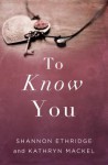 To Know You - Shannon Ethridge, Kathryn Mackel