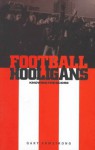 Football Hooligans: Knowing the Score - Gary Armstrong