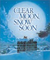 Clear Moon, Snow Soon - Tony Johnston