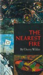 The Nearest Fire - Cherry Wilder