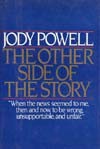 The Other Side of the Story: Why the news is often wrong, unsupportable, and unfair--an insider's view by a former presidential press secretary - Jody Powell
