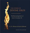 The Power of Divine Eros: The Illuminating Force of Love in Everyday Life - A.H. Almaas, Karen Johnson