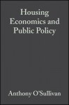 Housing Economics and Public Policy (Real Estate Issues) - Anthony O'Sullivan, Kenneth Gibb