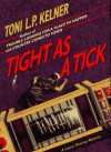 Tight as a Tick - Toni L.P. Kelner