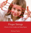 Finger Strings: A Book of Cats Cradles and String Figures - Michael Taylor