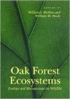 Oak Forest Ecosystems: Ecology and Management for Wildlife - William J. McShea