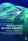 Media Ethics Beyond Borders: A Global Perspective - Stephen J.A. Ward, Herman Wasserman