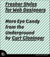 Fresher Styles for Web Designers: More Eye Candy from the Underground - Curt Cloninger