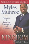 Kingdom Principles: Preparing for Kingdom Experience and Expansion (Understanding the Kingdom) - Myles Munroe