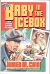 The Baby in the Icebox and Other Short Fiction - James M. Cain, Roy Hoopes