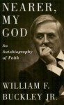 Nearer, My God - William F. Buckley Jr.