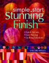 Simple Start-Stunning Finish: Fabric Secrets-Easy Piecing-Quilting Solutions - Valori Wells