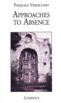 Approaches to Absence - Pasquale Verdicchio