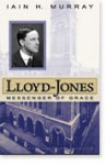 Lloyd-Jones: Messenger of Grace - Iain H. Murray