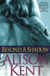 Beyond a Shadow - Alison Kent
