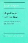 Ships Going into the Blue: Essays and Notes on Poetry - Louis Simpson