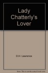 Lady Chatterly's Lover - D.H. Lawrence