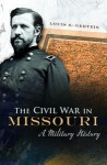 The Civil War in Missouri: A Military History - Louis S. Gerteis