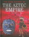 The Dark History of the Aztec Empire - Sean Callery