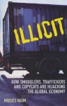 Illicit: How Smugglers, Traffickers and Copycats are Hijacking the Global Economy - Moisés Naím