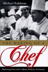 The Making of a Chef: Mastering Heat at the Culinary Institute of America - Michael Ruhlman