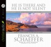 He is there and He Is Not Silent: Does it Make Sense to Believe in God? (Audio) - Francis August Schaeffer, Kate Reading