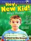 Hey, New Kid! - Betsy Duffey