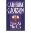 Pure as the Lily - Catherine Cookson