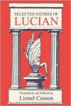 Selected Satires of Lucian - Lucian of Samosata, Lionel Casson