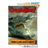 Crocodiles! Learn About Crocodiles and Enjoy Colorful Pictures - Look and Learn! (50+ Photos of Crocodiles) - Becky Wolff