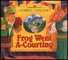 Frog Went A-Courting: A Musical Play in Six Acts [With Musical Arrangement for Voice and Guitar] - Dominic Catalano