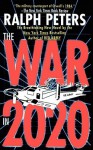 War in 2020: Bush, Clinton, and the Generals - Ralph Peters