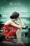 The Things We Never Said - Susan Elliot Wright