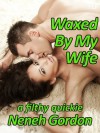 Waxed By My Wife - Neneh Gordon