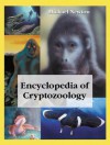 Encyclopedia of Cryptozoology: A Global Guide to Hidden Animals and Their Pursuers - Michael Newton