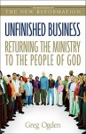 Unfinished Business: Returning the Ministry to the People of God - Greg Ogden, Greg Odgen