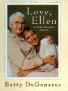 Love, Ellen: A Mother/Daughter Journey - Betty DeGeneres