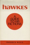 Hawkes: A Guide to His Fictions - Frederick Busch