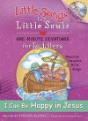 I Can Praise the Lord: Little Songs for Little Souls for Toddlers, One Minute Devotions Based on Favorite Bible Songs (Little Songs for Little Souls) - Stephen Elkins